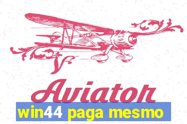 win44 paga mesmo